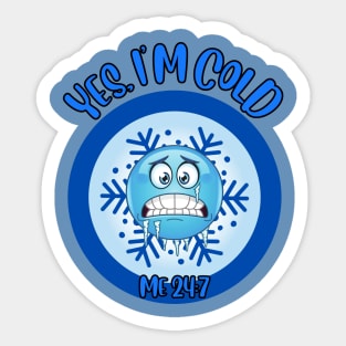 Funny Winter Season I'm freezing yes, I'm cold me 24:7 Sticker